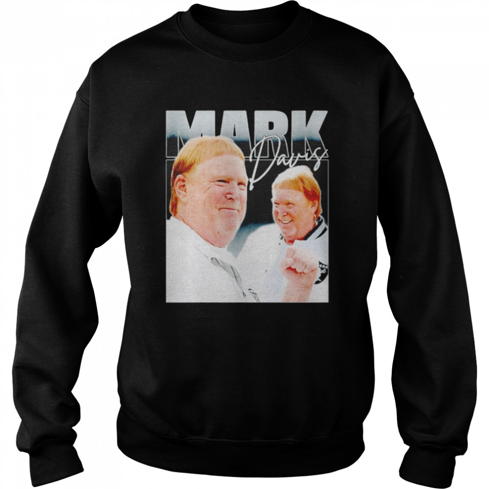 Mark Davis Las Vegas Raiders T-Shirt Unisex Sweatshirt