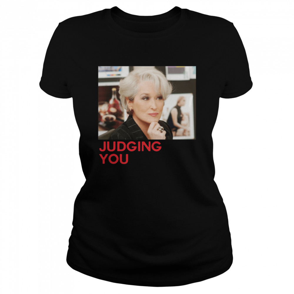 Miranda Priestly Judging You Shirt Classic Women'S T-Shirt