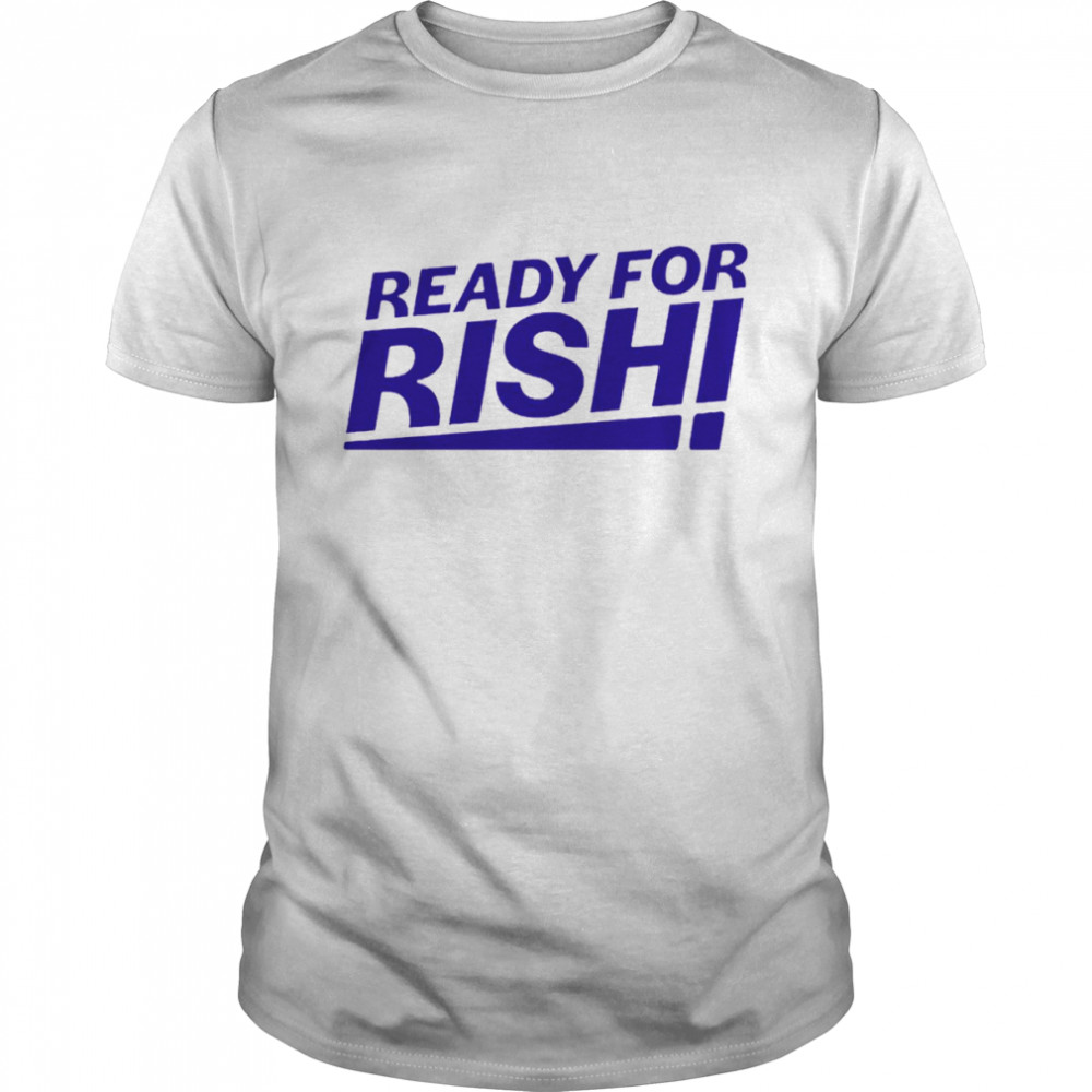 Ready For Rishi Sunak Prime Minister Uk Conservative Party shirt