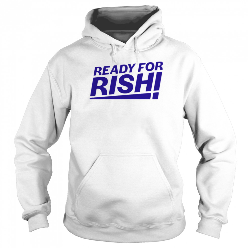 Ready For Rishi Sunak Prime Minister Uk Conservative Party Shirt Unisex Hoodie