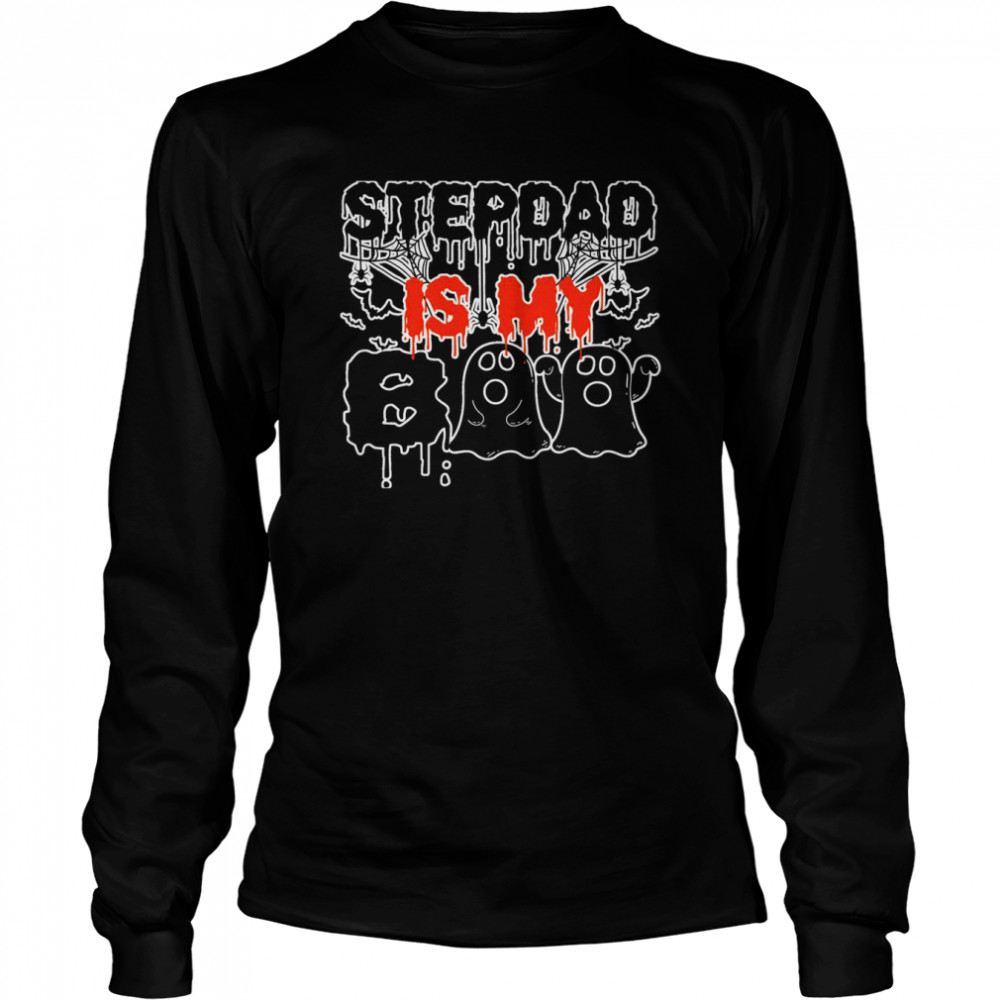 Stepdad Is My Boo Spooky Costume Halloween Stepdad S Long Sleeved T Shirt