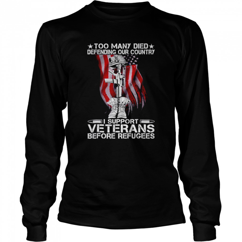 Support Veterans Before Refugees Shirt Long Sleeved T-Shirt