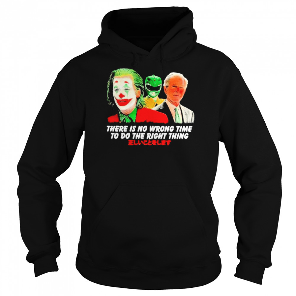 There Is No Wrong Time To Do The Right Thing Shirt Unisex Hoodie