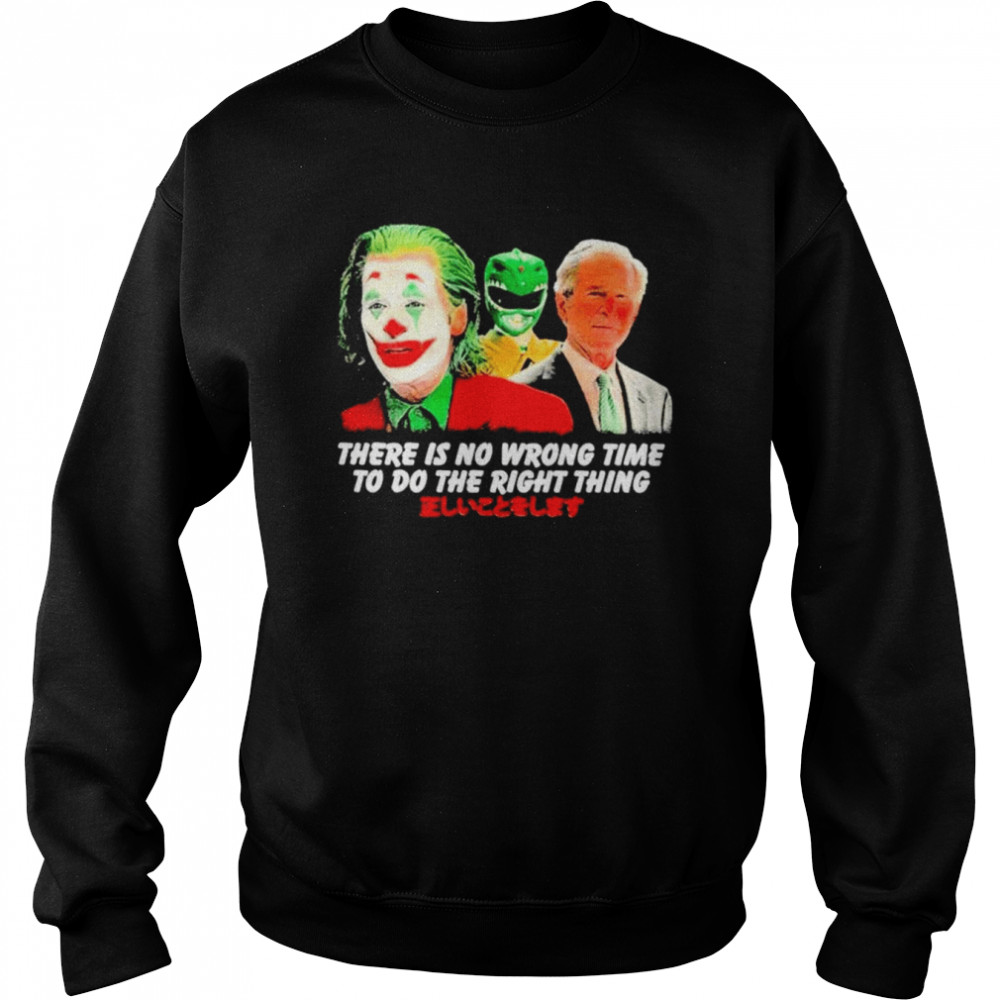 There Is No Wrong Time To Do The Right Thing Shirt Unisex Sweatshirt