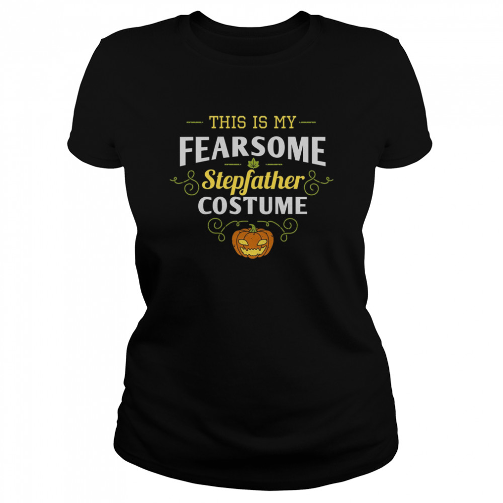 This Is My Fear Some Step Fahter Pumpkin Halloween Stepdad S Classic Women'S T-Shirt