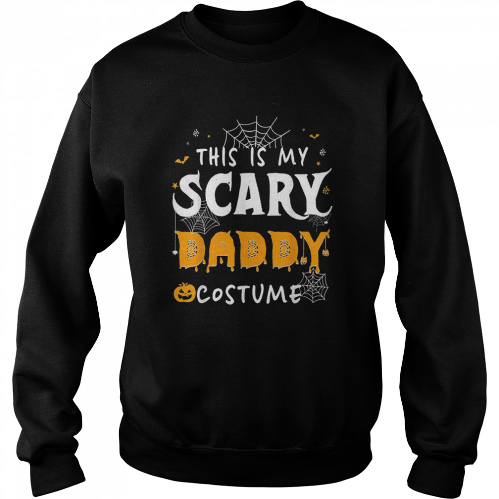 This Is My Scarey Daddy Costume Halloween Single Dad S Unisex Sweatshirt