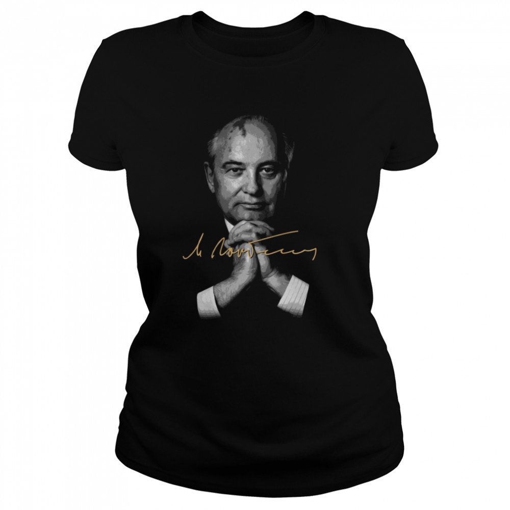 Tribute Mikhail Gorbachev Shirt Classic Womens T Shirt