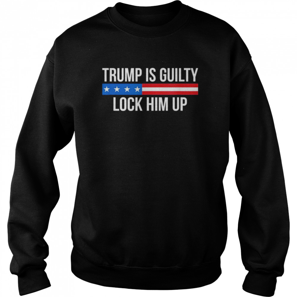 Trump Is Guilty Lock Him Up Classic Unisex Sweatshirt