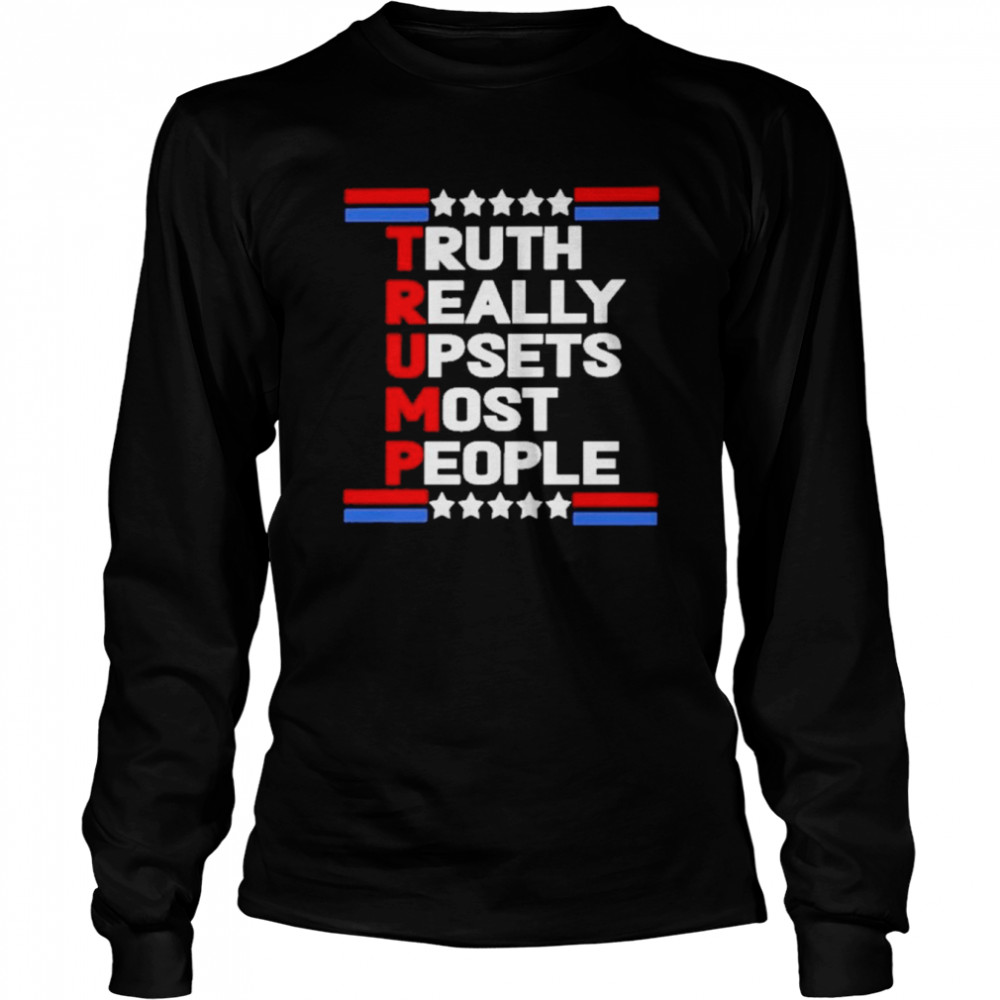 Truth Really Upsets Most People Trump 2024 T- Long Sleeved T-Shirt