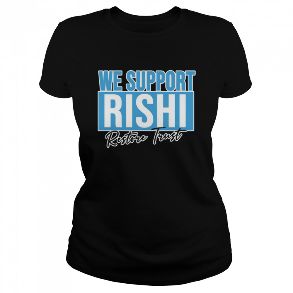 We Support Rishi Sunak Edit Restore Trust Shirt Classic Women'S T-Shirt