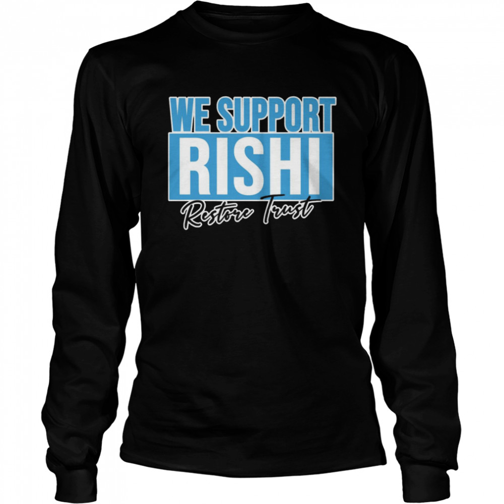 We Support Rishi Sunak Edit Restore Trust Shirt Long Sleeved T-Shirt