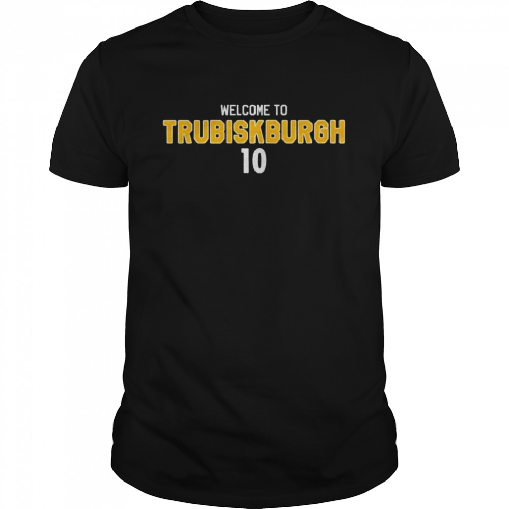 Welcome to Trubiskburgh 10 shirt