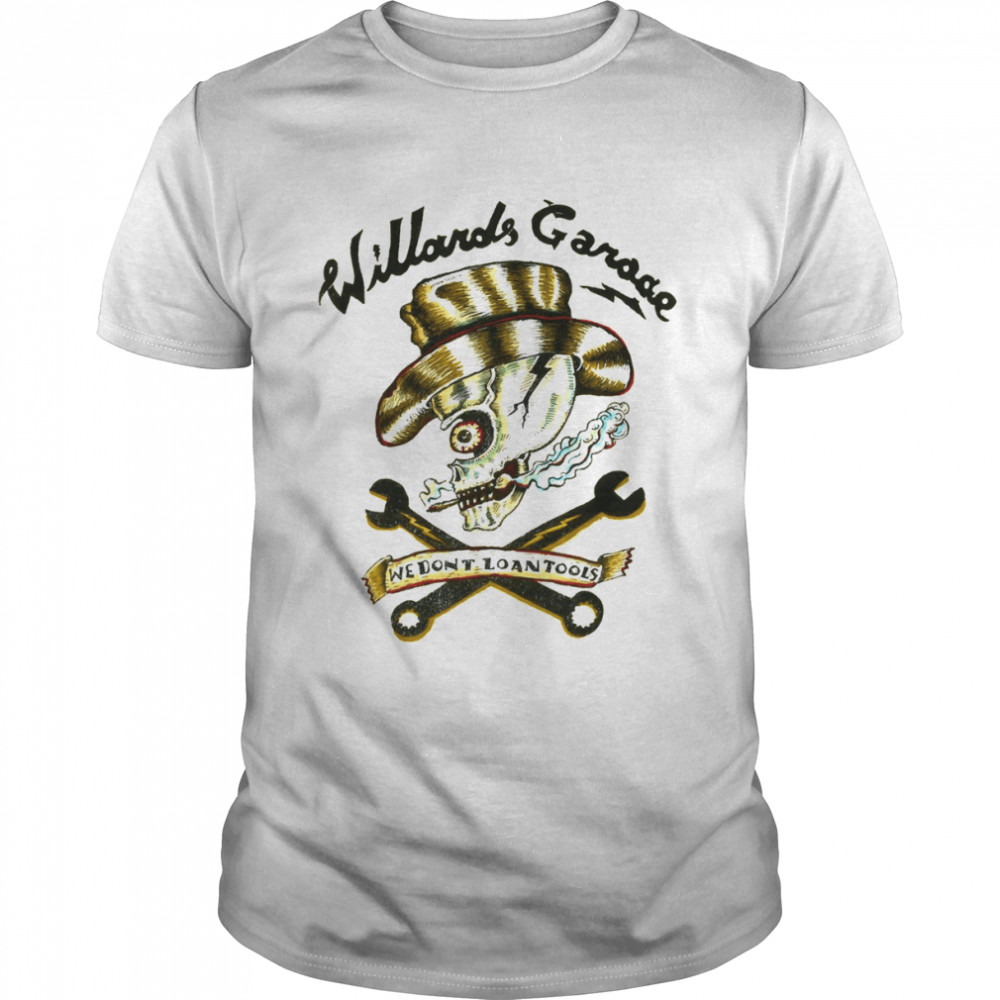 Willard’s Garage We Don’t Lend Tools Retro Vintage shirt