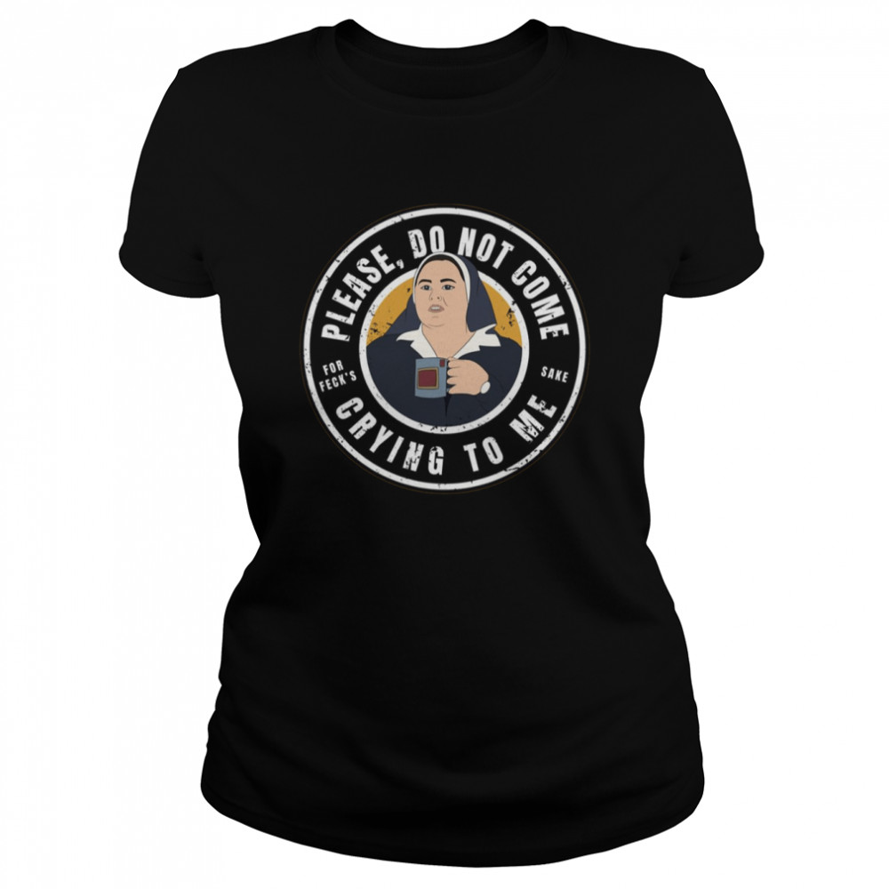 Derry Girls Sister Michael Quote Shirt Classic Women'S T-Shirt