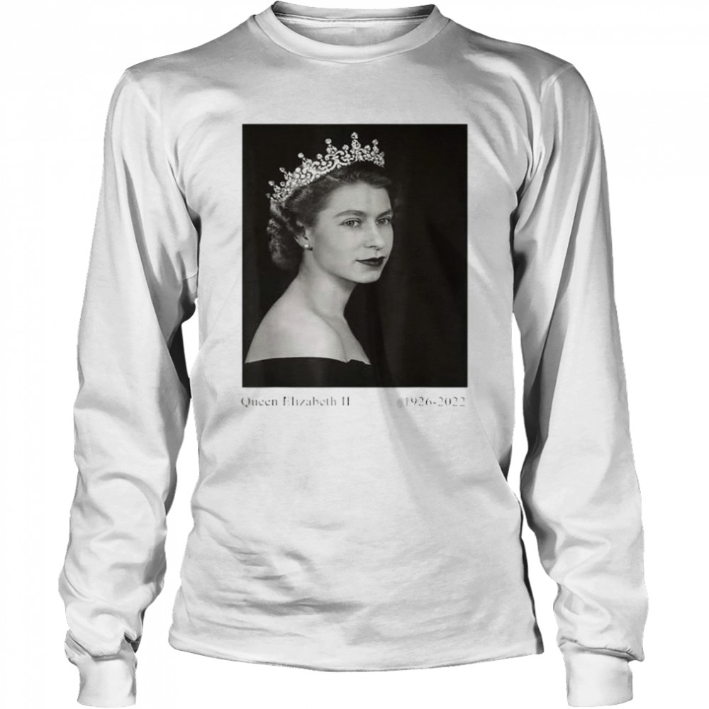 Forever Queen Elizabeth Ii 1926 2022 Shirt Long Sleeved T Shirt