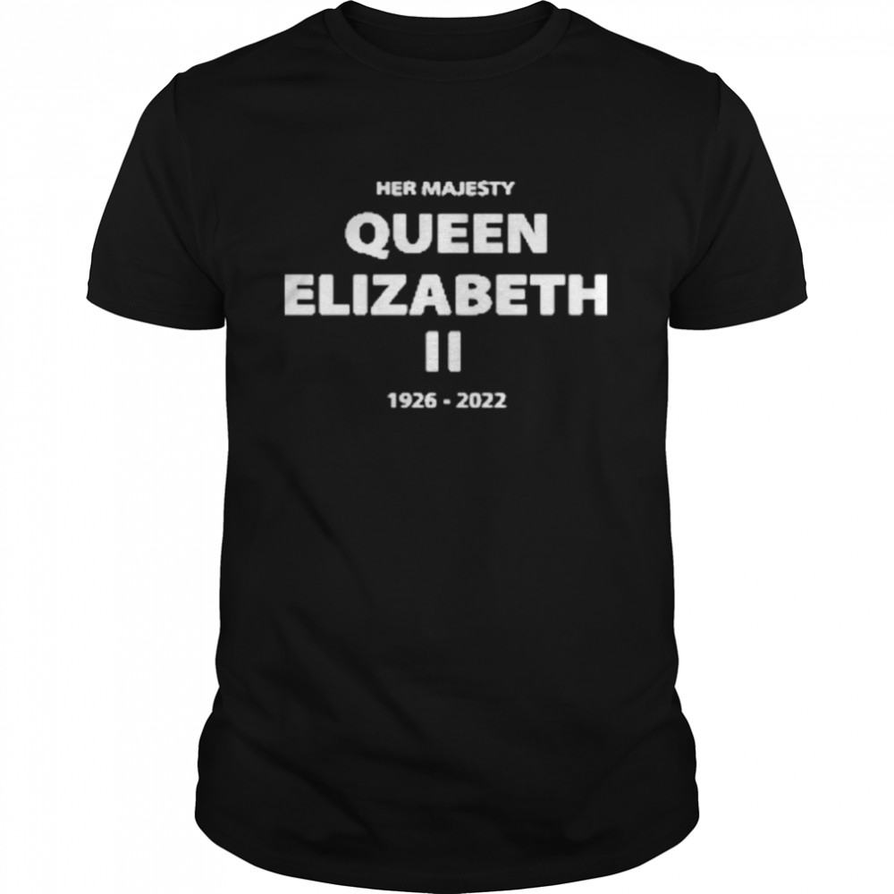 Her Majesty Queen Elizabeth II Shirt