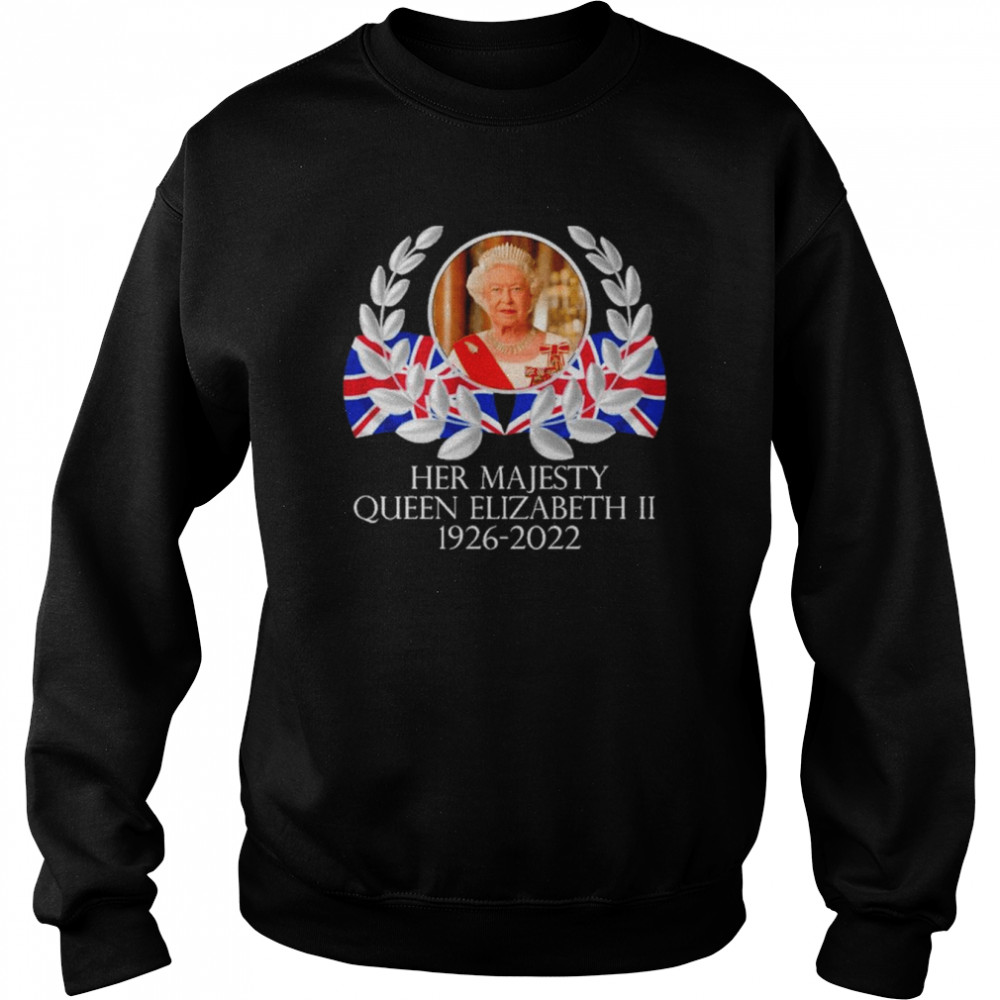 her Majesty Queen Elizabeth II 1926-2022 T- Unisex Sweatshirt