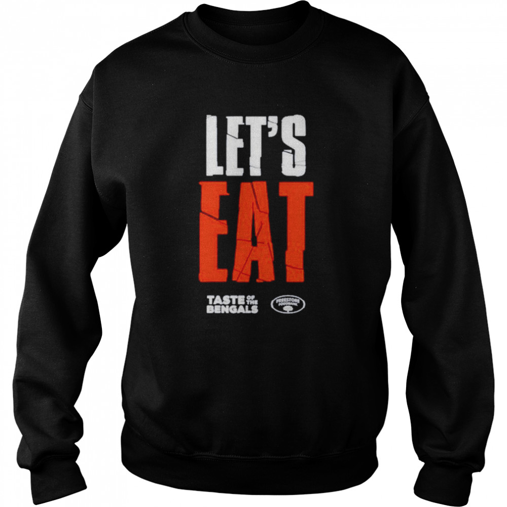 Lets Eat Taste Of The Bengals Shirt Unisex Sweatshirt