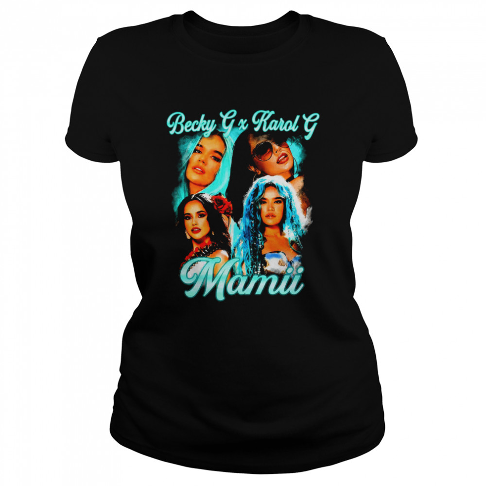 Mamii Becky G And Karol G Mamii Reggaeton Rapper Latin Trap Artist Vintage Shirt Classic Women'S T-Shirt