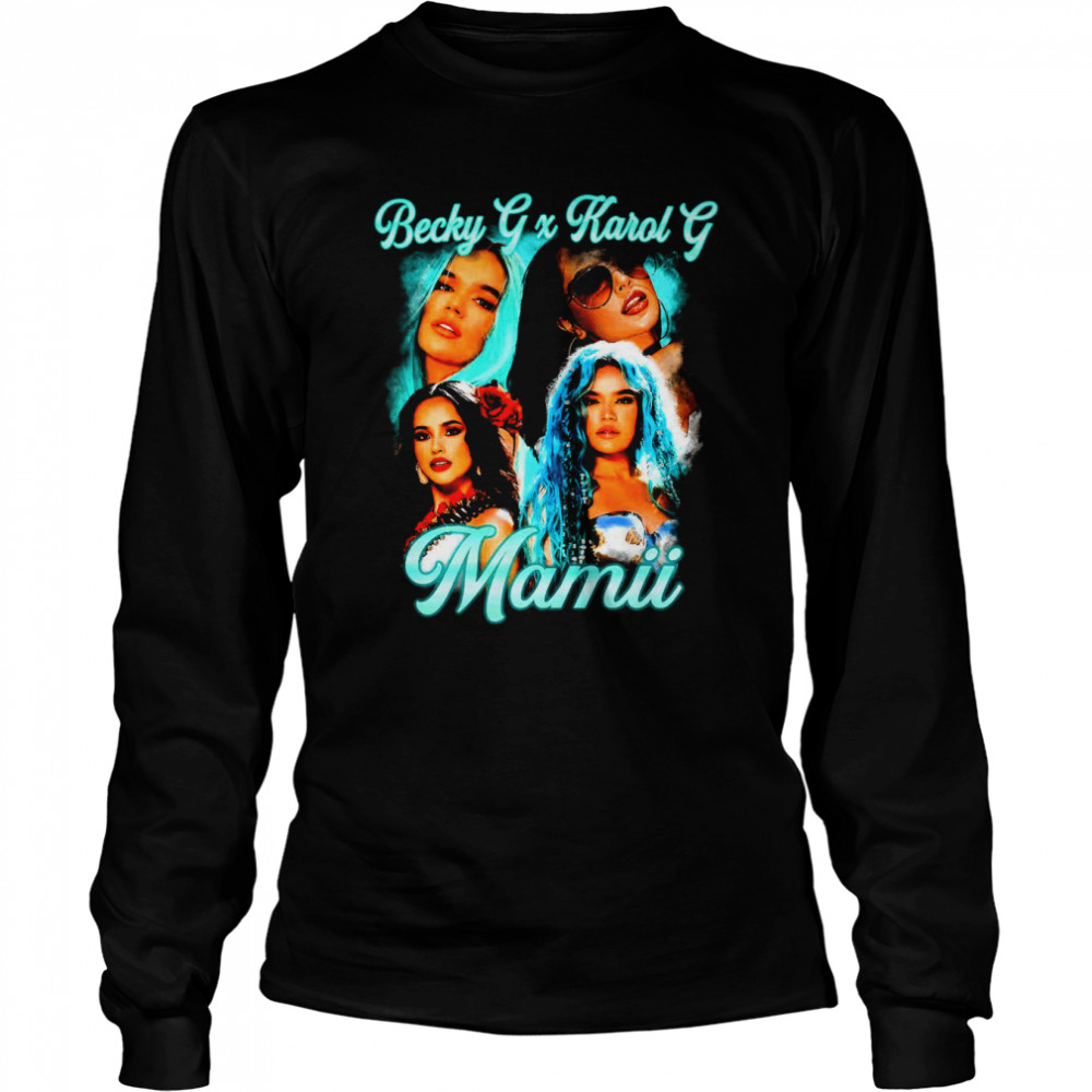 Mamii Becky G And Karol G Mamii Reggaeton Rapper Latin Trap Artist Vintage Shirt Long Sleeved T Shirt