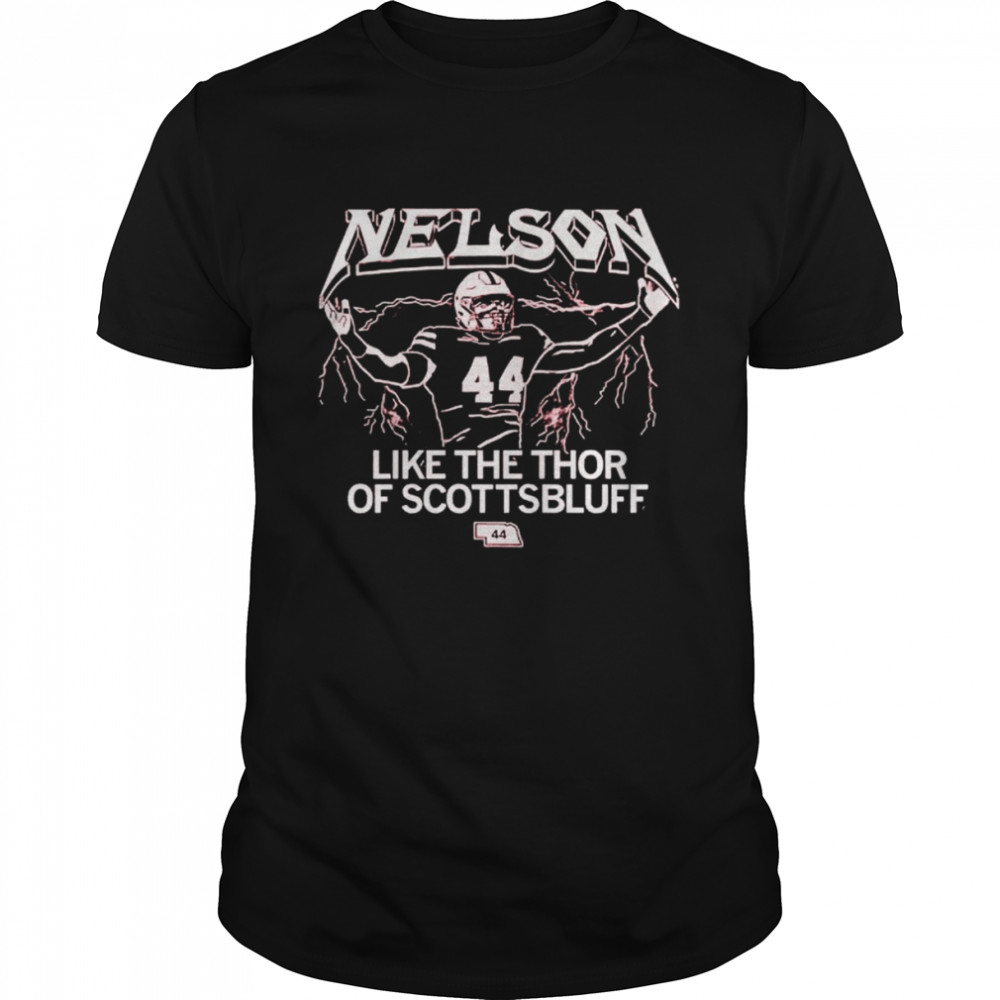 nelson like the thor of scottsbluff shirt