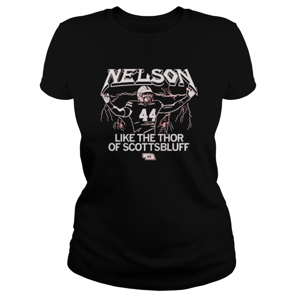 Nelson Like The Thor Of Scottsbluff Shirt Classic Women'S T-Shirt