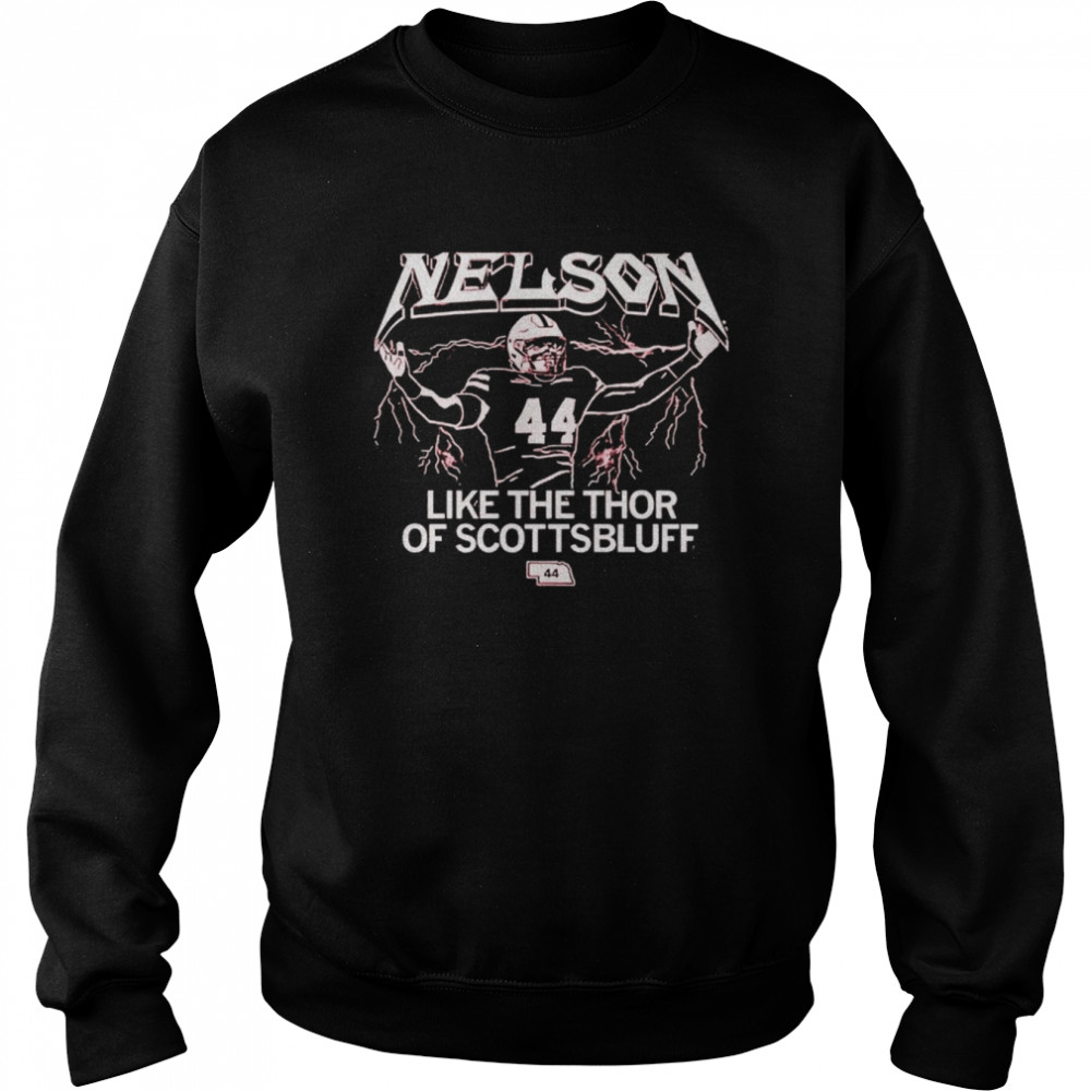 Nelson Like The Thor Of Scottsbluff Shirt Unisex Sweatshirt