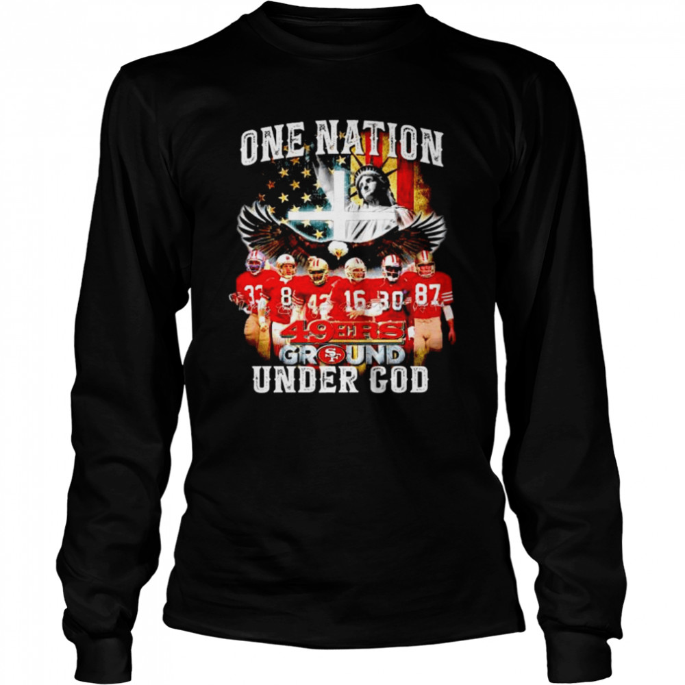 One Nation 49Ers Ground Under God Shirt Long Sleeved T Shirt