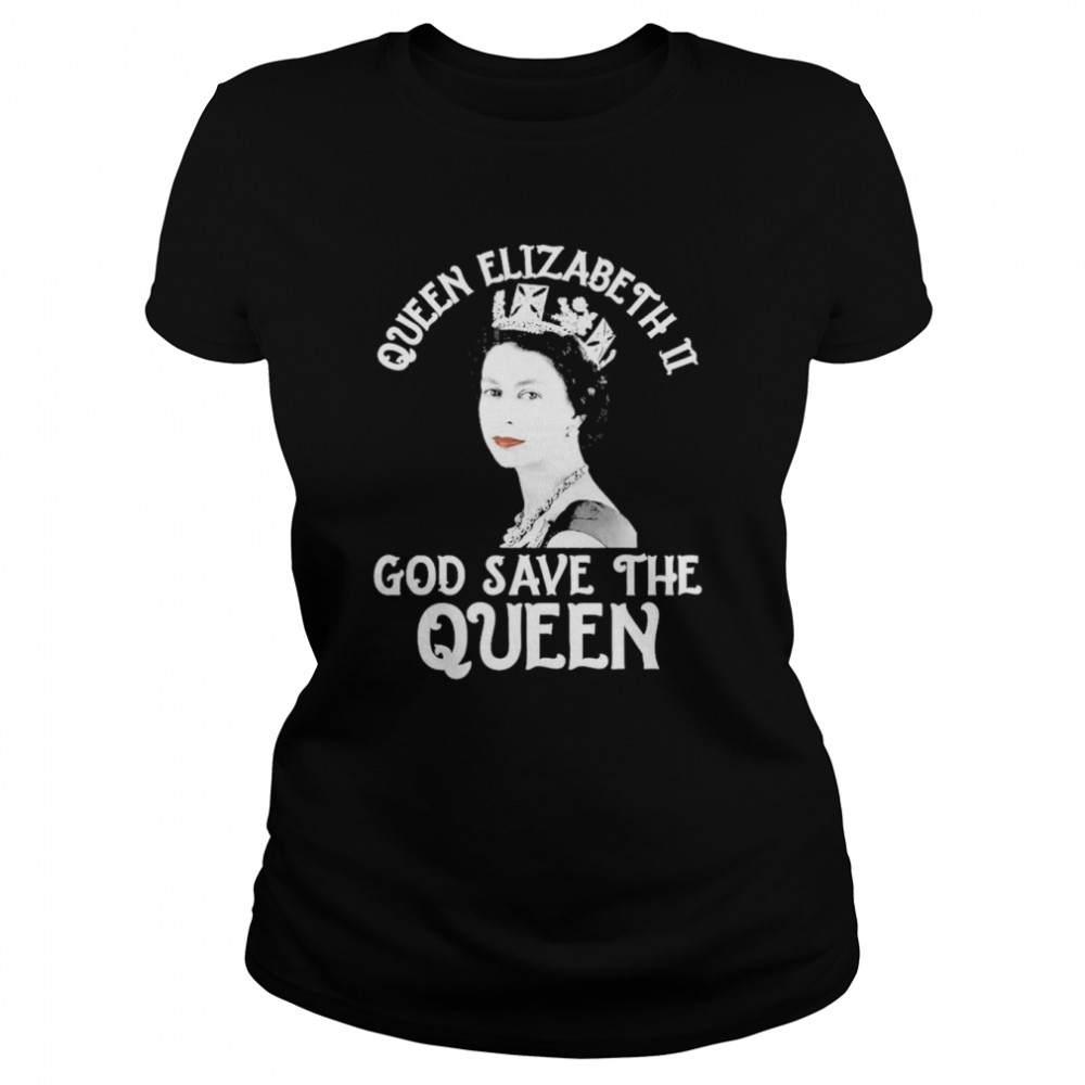 Rip Queen Elizabeth Ii God Save The Queen 1926 2022 T Classic Womens T Shirt