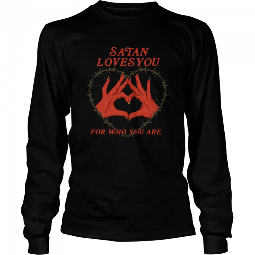 Satan Loves You For Who You Are Heart Shirt Long Sleeved T-Shirt