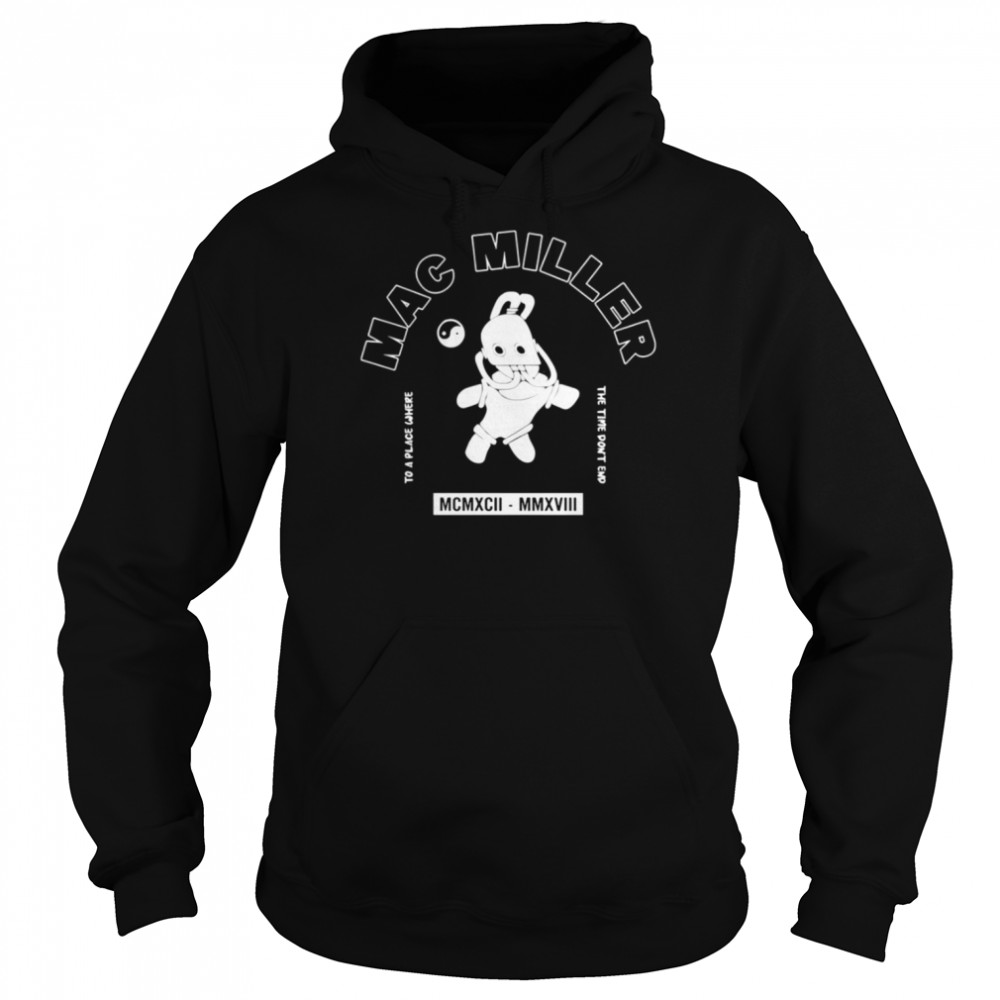 To The Place The Time Dont End Mac Miller Shirt Unisex Hoodie