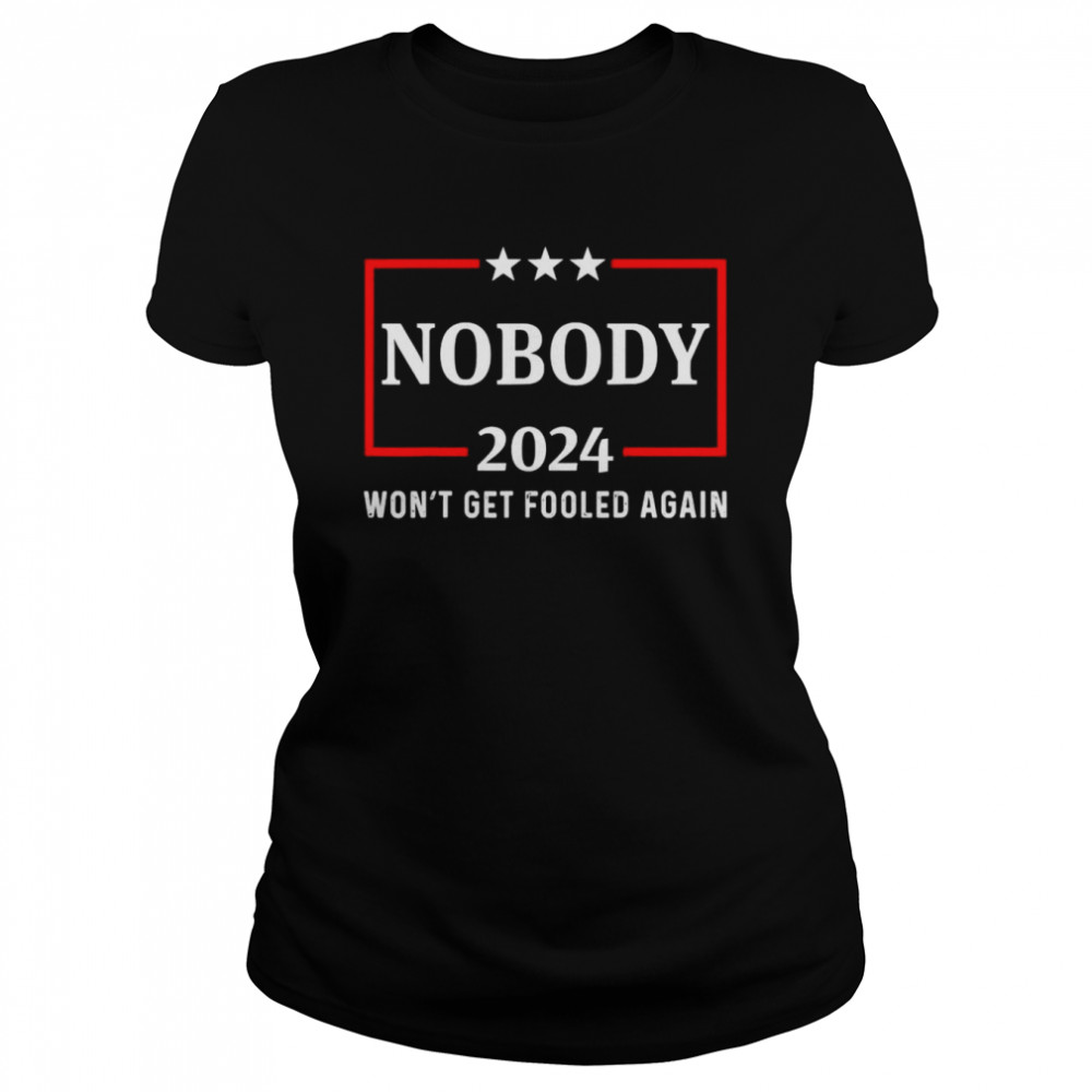 2024 Nobody Wont Get Fooled Again 2024 Election T Classic Womens T Shirt