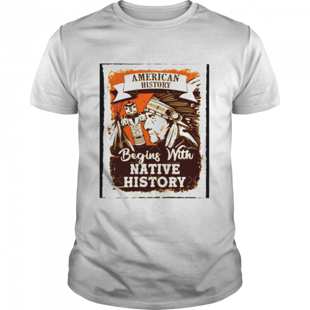 American history begins with native history unisex T-shirt