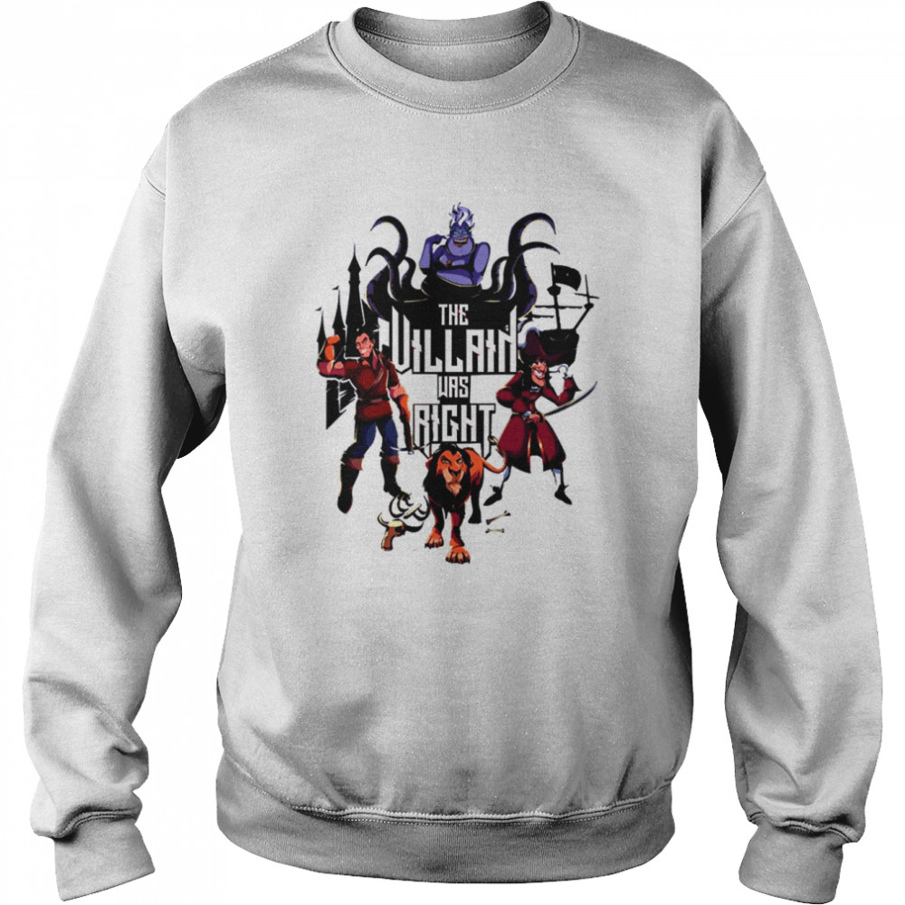 Fairy Tale Villain Was Right Disney Land Shirt Unisex Sweatshirt