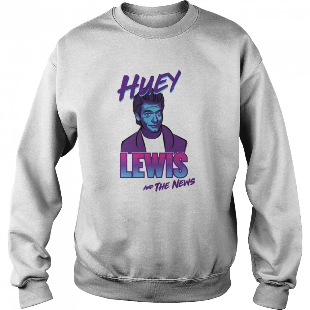 Huey Lewis &Amp; The News Huey Lewis Shirt Unisex Sweatshirt