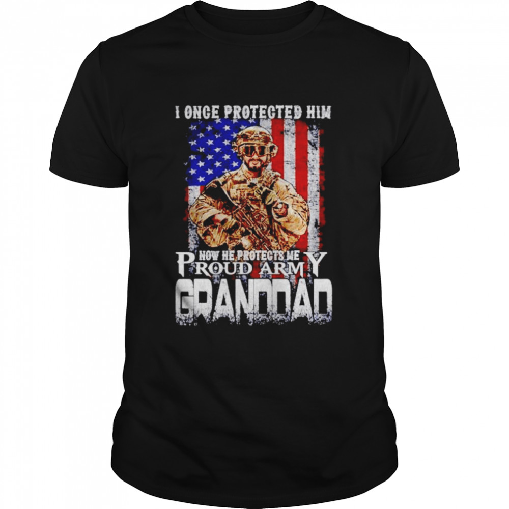 I once protected him now he protects me proud army granddad shirt