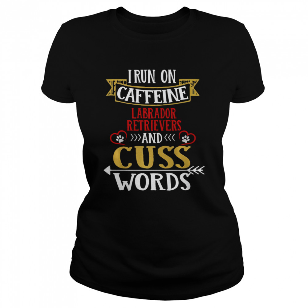 I Run On Caffeine German Shepherds And Cuss Words Shirt Classic Womens T Shirt