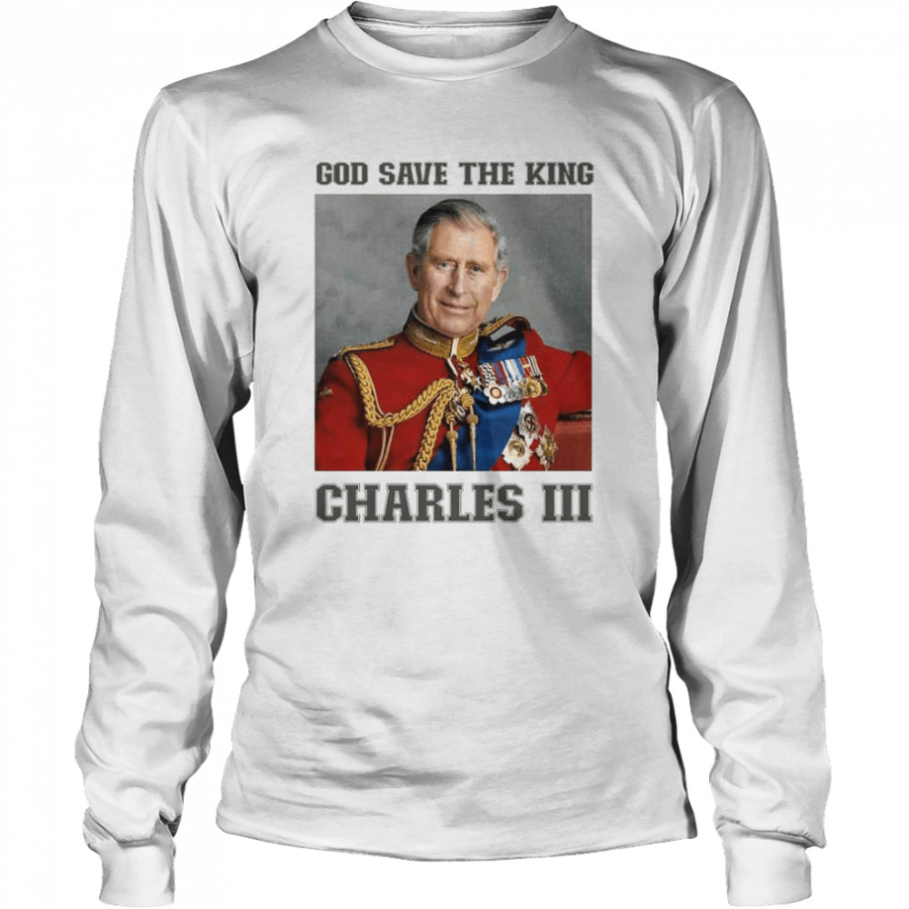 King Charles Iii Successor To The Throne After Queen Elizabeth Ii Shirt Long Sleeved T Shirt