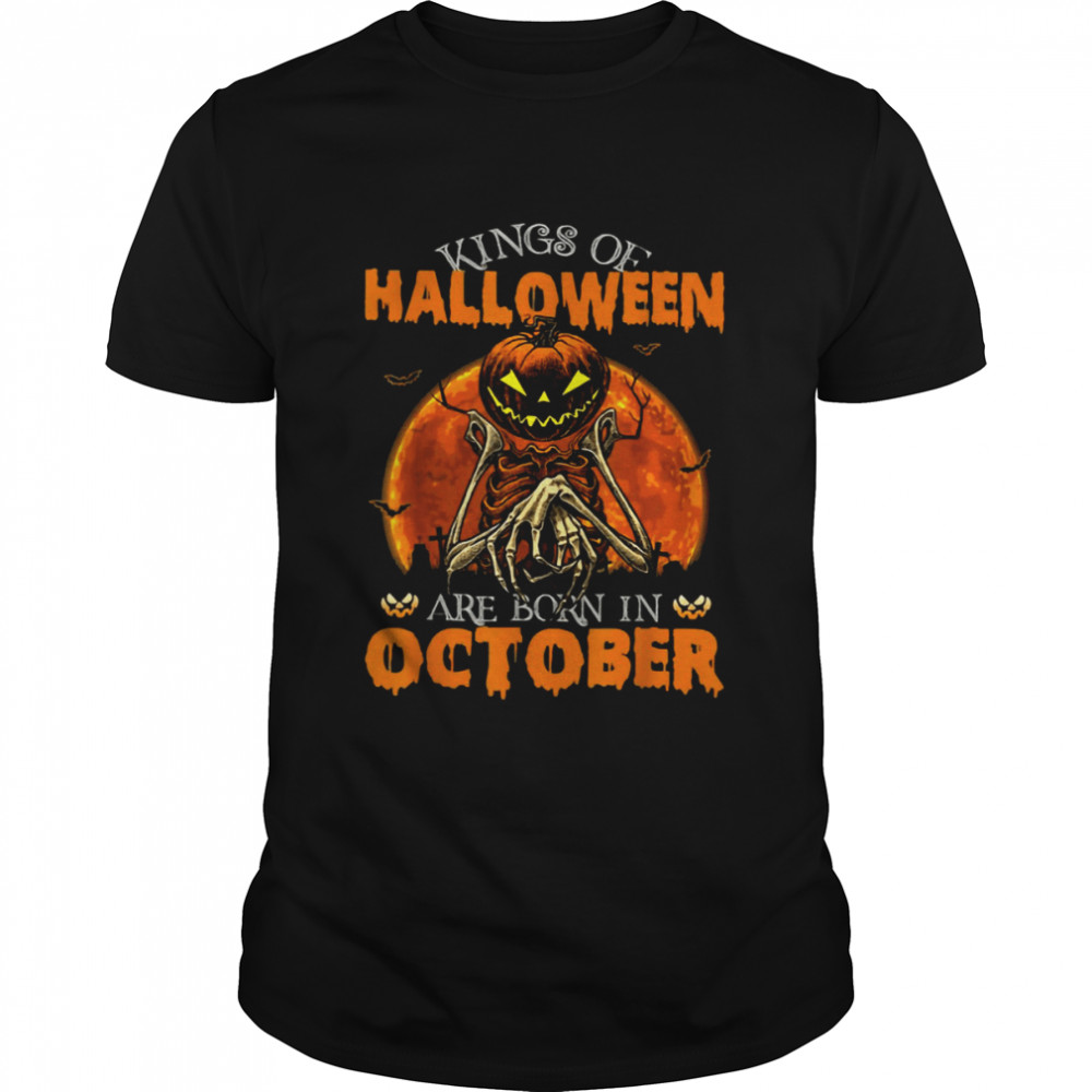 Kings Of Halloween Are Born In October Pumpkin Head shirt