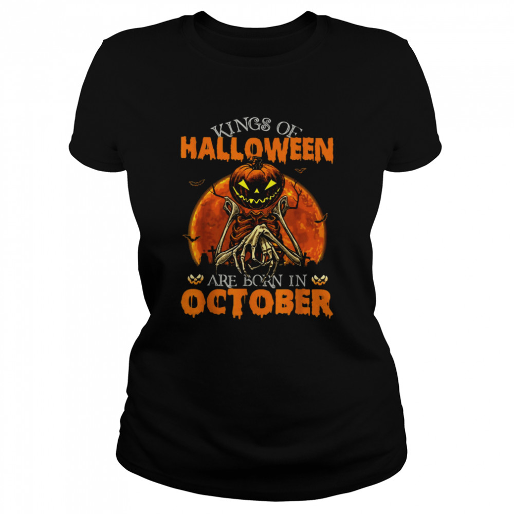 Kings Of Halloween Are Born In October Pumpkin Head Shirt Classic Women'S T-Shirt