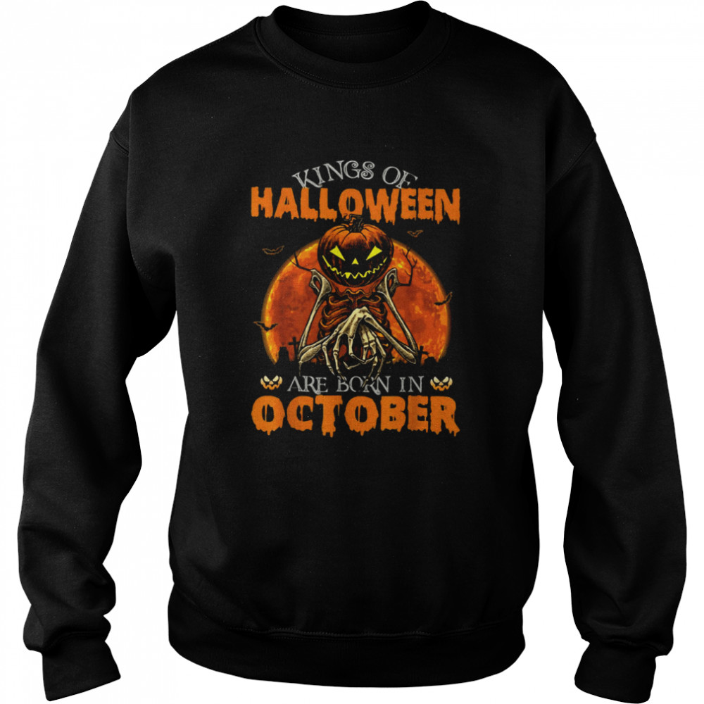 Kings Of Halloween Are Born In October Pumpkin Head Shirt Unisex Sweatshirt