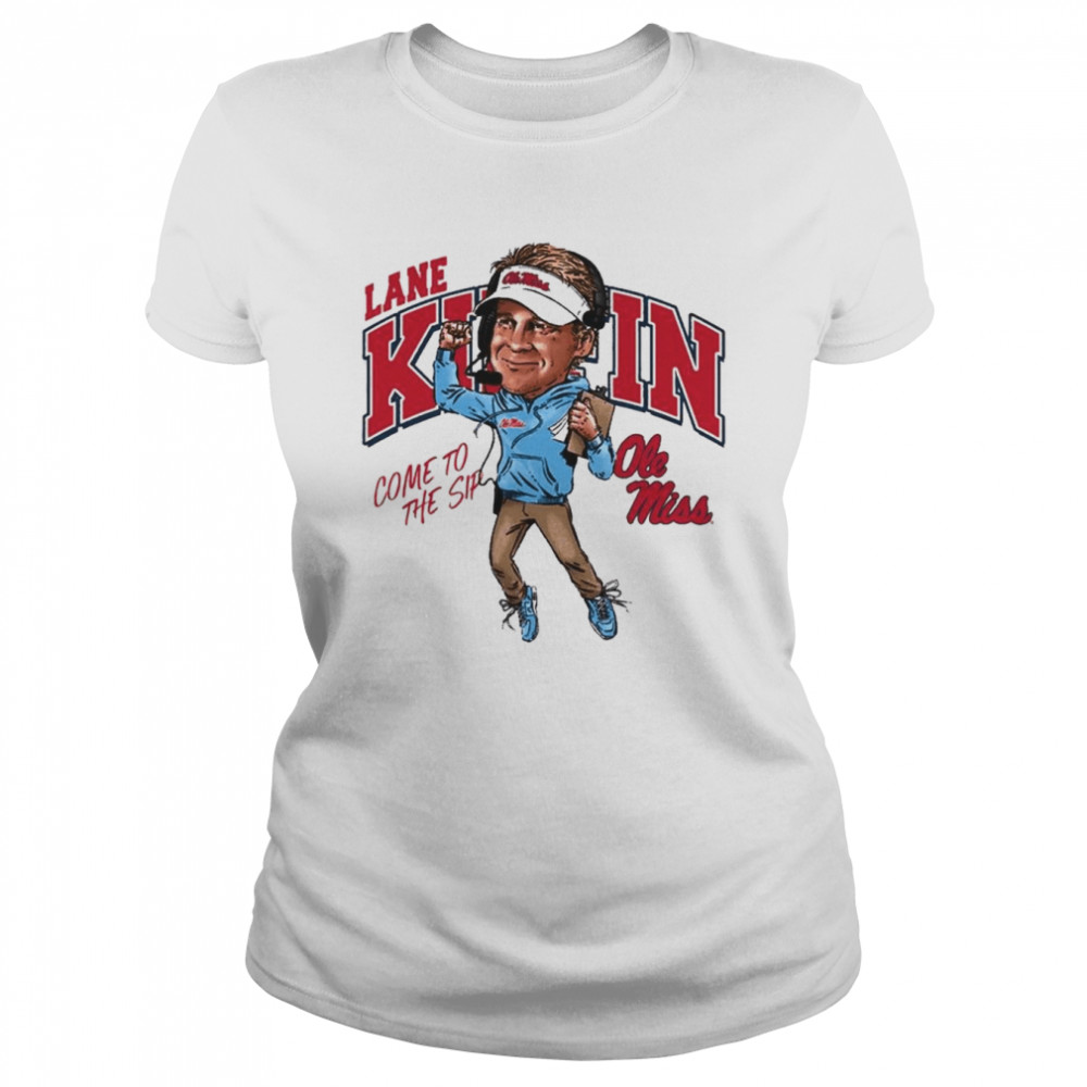 Lane Kiffin Come To The Sip Ole Miss Rebels Signature  Classic Women'S T-Shirt