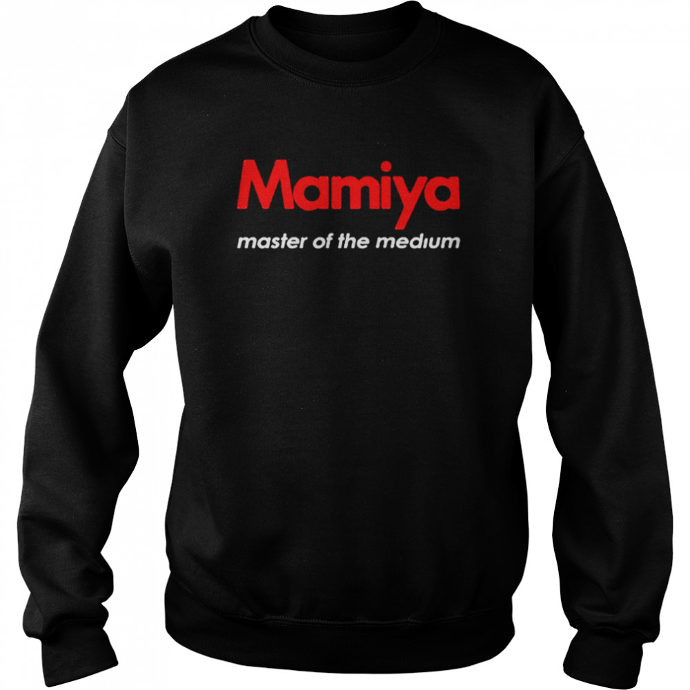 Mamiya Master Of The Medium Shirt Unisex Sweatshirt