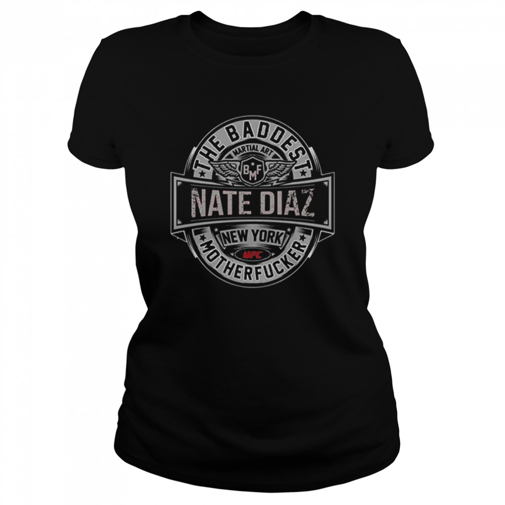 Nate Diaz The Real Baddest Mofo Bmf Gracie Mma New York Shirt Classic Women'S T-Shirt