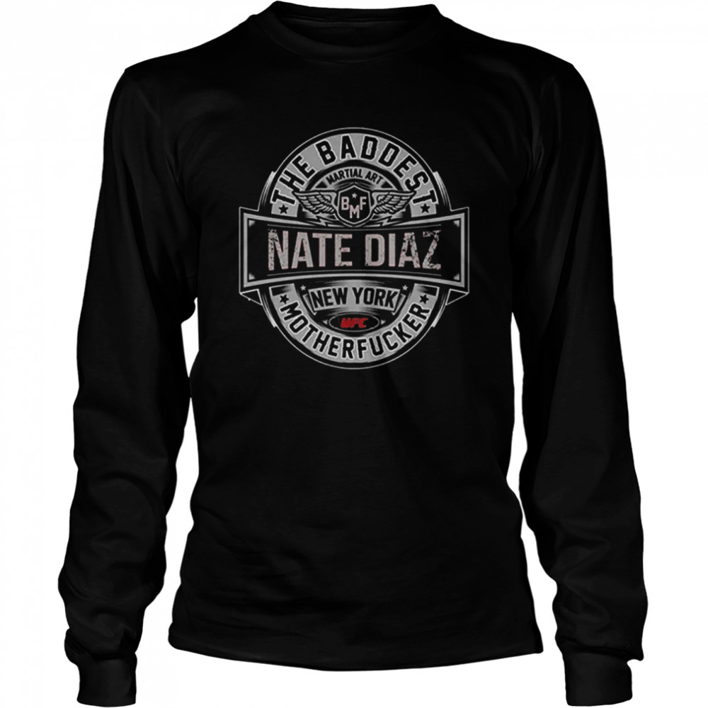 Nate Diaz The Real Baddest Mofo Bmf Gracie Mma New York Shirt Long Sleeved T-Shirt