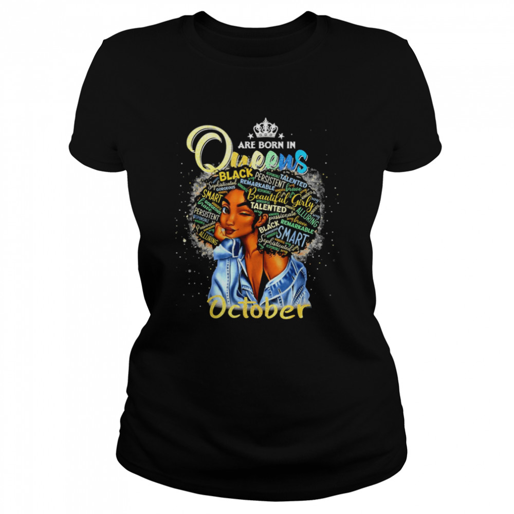 Queens Are Born In October Cute Girl Shirt Classic Womens T Shirt