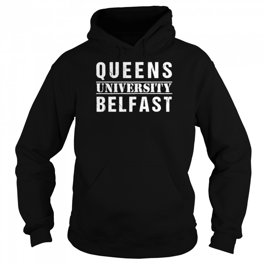 Queens University Belfast Words Shirt Unisex Hoodie