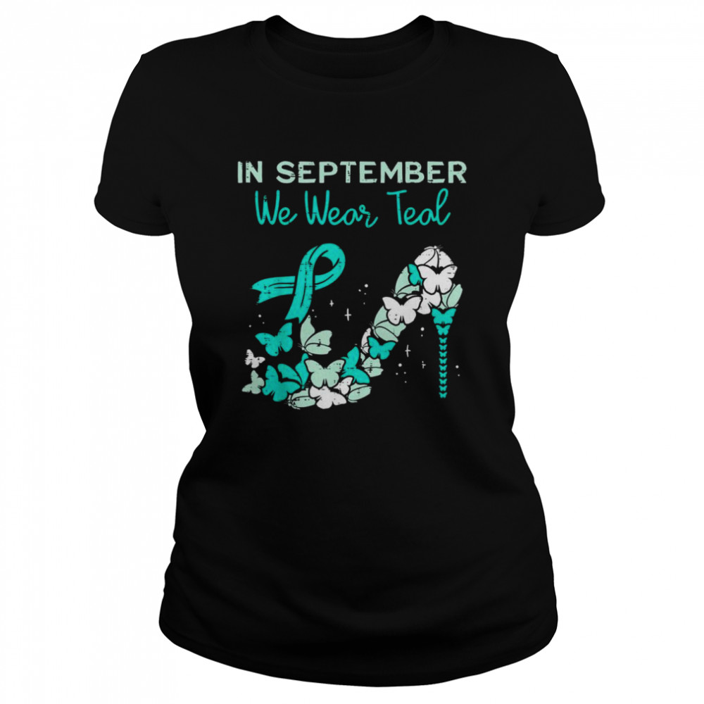 September We Wear Teal Ribbon Shoe Ovarian Cancer Awareness T Classic Womens T Shirt