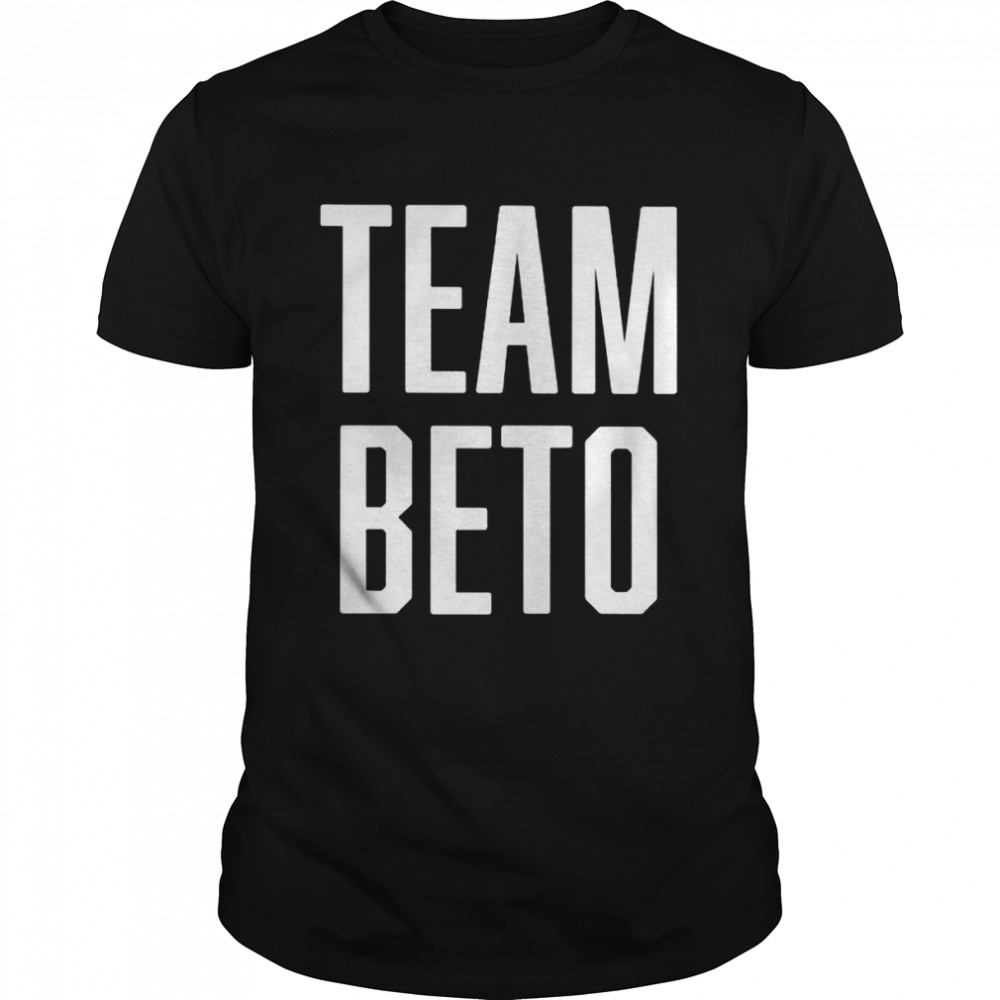 Team Beto shirt