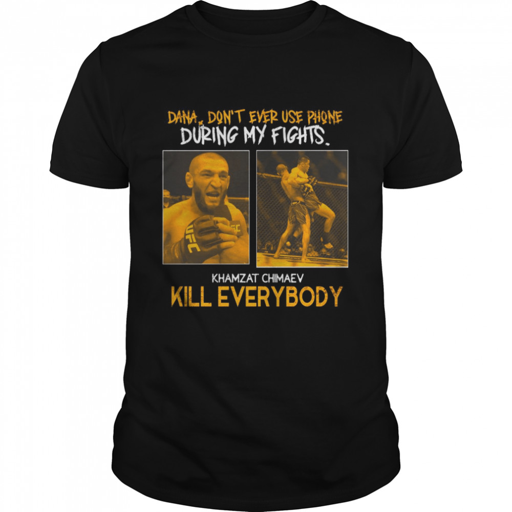 UFC Khamzat Chimaev Kill Everybody Khamzat Chimaev T-Shirt